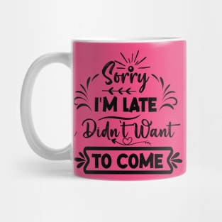 Sorry I'm Late Mug